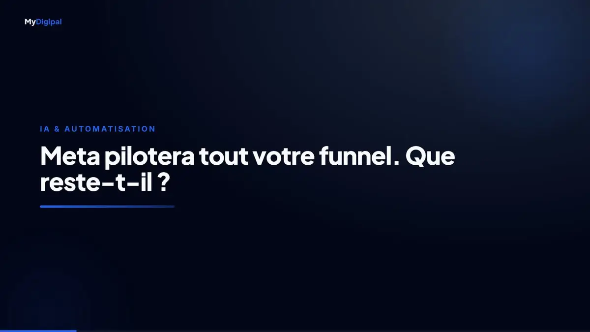 Meta pilotera tout votre funnel d'ici fin 2026. Que restera-t-il à faire ?